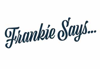 Frankie Says Frankie Says.